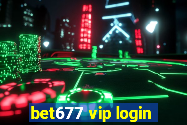 bet677 vip login